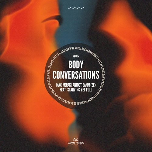 Antdot, MAXI MERAKI, Samm (BE) - Body Conversations feat. Starving Yet Full [1769PKK255700]